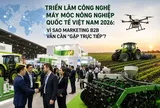 Triển lãm Công nghệ Máy móc nông nghiệp quốc tế Việt Nam 2026: Vì sao marketing B2B vẫn cần “gặp trực tiếp”?